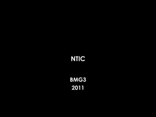 NTIC BMG3 2011 