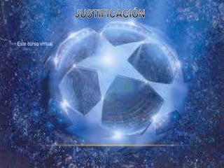 Este curso vrrtual
 
