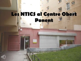 Les NTICS al Centre Obert Ponent