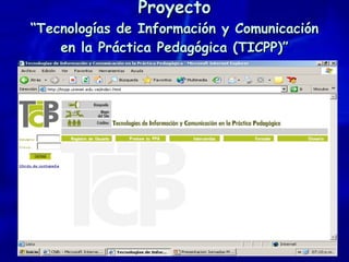 Proyecto “Tecnologías de Información y Comunicación en la Práctica Pedagógica (TICPP)” 