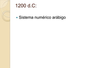 1200 d.C: Sistema numérico arábigo