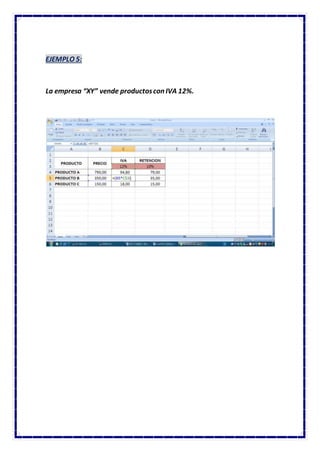 EJEMPLO 5:
La empresa “XY” vende productoscon IVA 12%.
 
