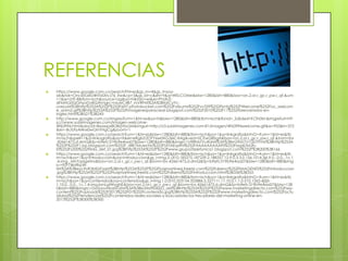 REFERENCIAS
   https://www.google.com.co/search?hl=es&gs_rn=4&gs_ri=psy-
    ab&tok=Oncz0GeD4NTxSXivJ76_Xw&cp=3&gs_id=c&xhr=t&q=WELCOMe&biw=1280&bih=880&bav=on.2,or.r_gc.r_pw.r_qf.&um
    =1&ie=UTF-8&tbm=isch&source=og&sa=N&tab=wi&ei=PhUlUZ-
    dFMHG0QGHyoDoBQ#imgrc=niuwC4B7_mVRPM%3A%3BtaICyYc-
    uveLoM%3Bhttp%253A%252F%252Fi697.photobucket.com%252Falbums%252Fvv339%252Flsntg%252FWelcome%252Foc_welcom
    e_anim2.gif%3Bhttp%253A%252F%252Fimagenesparacrear.blogspot.com%252F2010%252F11%252Fbienvenidos-en-
    ingles.html%3B521%3B243
   http://www.google.com.co/imgres?um=1&hl=es&sa=N&biw=1280&bih=880&tbm=isch&tbnid=_Sdb6e41KClh0M:&imgrefurl=htt
    p://www.subirimagenes.com/imagen-welcome-
    4963996.html&docid=Bxawpx8O8qVbGM&imgurl=http://s3.subirimagenes.com:81/imagen/4963996welcome.gif&w=953&h=372
    &ei=-BclUfyAI4nx0wGlnYHgCg&zoom=1
   https://www.google.com.co/search?um=1&hl=es&biw=1280&bih=880&tbm=isch&sa=1&q=linkgrafia&btnG=#um=1&hl=es&tb
    m=isch&spell=1&q=linkografia&sa=X&ei=eRglUZ2OFY6w0AG36ICAAg&ved=0CEwQBSgA&bav=on.2,or.r_gc.r_pw.r_qf.&bvm=bv
    .42661473,d.dmQ&fp=b9efc319b9e4aa07&biw=1280&bih=880&imgrc=U98fdsTVutEzrM%3A%3Bm29xS7U1QUYfVM%3Bhttp%253A
    %252F%252F1.bp.blogspot.com%252F_d8E7MuexYIo%252FSXTAEqsIrhI%252FAAAAAAAAAF0%252Fszg6DM2b-
    i0%252Fs200%252Flinks_def_01.jpg%3Bhttp%253A%252F%252Fwww.grupo2telefonica1.blogspot.com%252F%3B200%3B166
   https://www.google.com.co/search?um=1&hl=es&biw=1280&bih=880&tbm=isch&sa=1&q=linkgrafia&btnG=#um=1&hl=es&tb
    m=isch&sa=1&q=introduccion&oq=introduccion&gs_l=img.3..0l10.185275.187239.2.188357.12.9.0.3.3.0.156.1014.3j6.9.0...0.0...1c.1
    .4.img._MhYqdgxNns&bav=on.2,or.r_gc.r_pw.r_qf.&bvm=bv.42661473,d.dmQ&fp=b9efc319b9e4aa07&biw=1280&bih=880&img
    rc=9ZF74btRipW-
    tM%3A%3Beyc9vR3MEz9JaM%3Bhttp%253A%252F%252Fluisjmartinezj.freetzi.com%252Fdiseno%252FIMAGENES%252Fintroduccion
    .jpg%3Bhttp%253A%252F%252Fluisjmartinezj.freetzi.com%252Fdiseno%252Fintroduccion.html%3B336%3B355
   https://www.google.com.co/search?um=1&hl=es&biw=1280&bih=880&tbm=isch&sa=1&q=linkgrafia&btnG=#um=1&hl=es&tb
    m=isch&sa=1&q=contenidos&oq=contenidos&gs_l=img.1.0.0l10.323154.325886.5.327111.11.10.0.1.1.0.510.1363.4j5j5-
    1.10.0...0.0...1c.1.4.img.ksnLgtWygNE&bav=on.2,or.r_gc.r_pw.r_qf.&bvm=bv.42661473,d.dmQ&fp=b9efc319b9e4aa07&biw=128
    0&bih=880&imgrc=Da5aovHiobIGXM%3A%3BkUHrz9bXEjG_aM%3Bhttp%253A%252F%252Fwww.marketingdirecto.com%252Fwp-
    content%252Fuploads%252F2013%252F01%252Fcontenido.jpg%3Bhttp%253A%252F%252Fwww.marketingdirecto.com%252Factu
    alidad%252Ftendencias%252Fcontenidos-redes-sociales-y-buscadores-los-tres-pilares-del-marketing-online-en-
    2013%252F%3B300%3B300
 