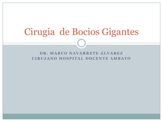 Dr. Marco Navarrete Álvarez Cirujano Hospital Docente Ambato Cirugia  de Bocios Gigantes 