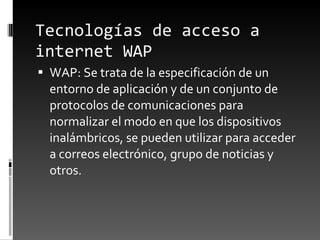 Tecnologías de acceso a internet WAP ,[object Object]
