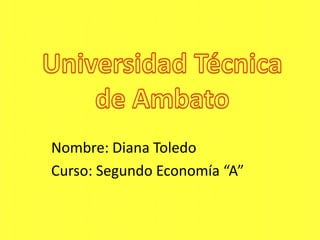 Nombre: Diana Toledo
Curso: Segundo Economía “A”

 