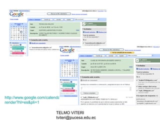TELMO VITERI
tviteri@pucesa.edu.ec
http://www.google.com/calendar/
render?hl=es&pli=1
 