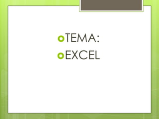 TEMA:
EXCEL
 