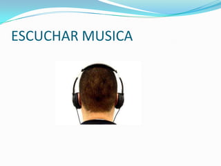 ESCUCHAR MUSICA