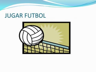 JUGAR FUTBOL
