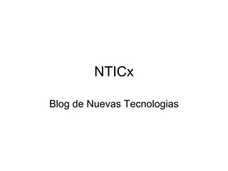 NTICx Blog de Nuevas Tecnologias http://nticprofesor.blogspot.com 