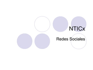 NTICx
Redes Sociales
 