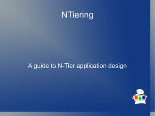 NTiering A guide to N-Tier application design 