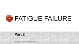 Keval K. Patil, M.E.-DESIGN, (kevalpatil@gmail.com)
Part 2
2
 