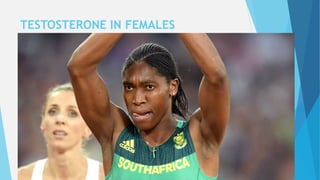 TESTOSTERONE IN FEMALES
 