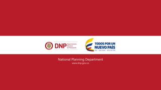 National Planning Department
www.dnp.gov.co
 