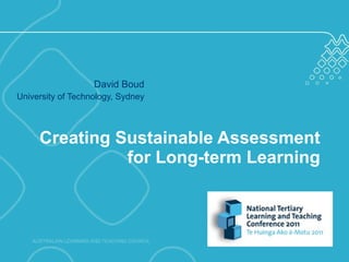 Creating Sustainable Assessment for Long-term Learning David Boud University of Technology, Sydney 