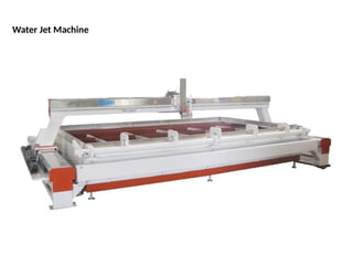 Water Jet Machine
 