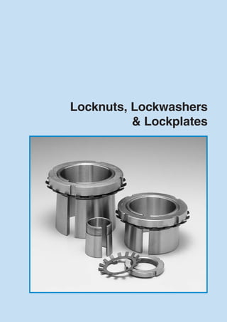 Locknuts, Lockwashers
& Lockplates
 
