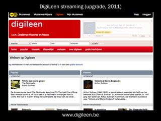 DigiLeen streaming (upgrade, 2011)




         www.digileen.be
 