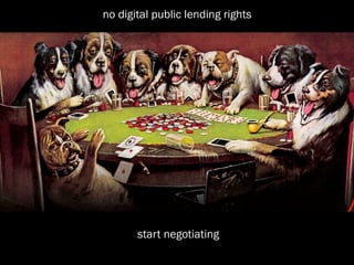 no digital public lending rights




       start negotiating
 