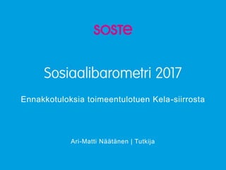 Ari-Matti Näätänen | Tutkija
Ennakkotuloksia toimeentulotuen Kela-siirrosta
 