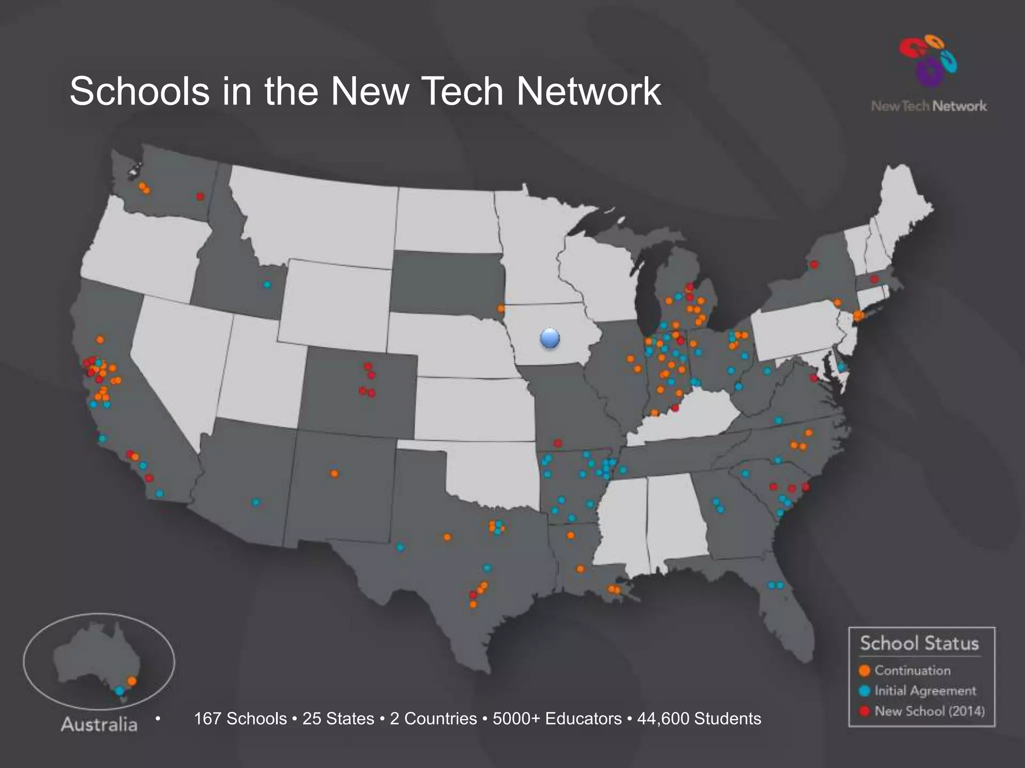 Schools in the New Tech Network
• 167 Schools • 25 States • 2 Countries • 5000+ Educators • 44,600 Students