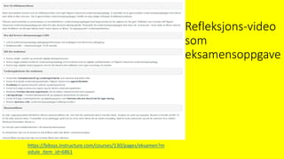 Refleksjons-video
som
eksamensoppgave
https://bibsys.instructure.com/courses/130/pages/eksamen?m
odule_item_id=6861
 