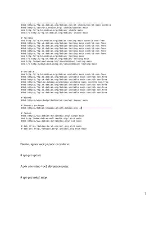 Pronto, agora você já pode executar o:


# apt-get update


Após o termino você deverá executar:


# apt-get install ntop




                                         7
 