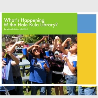 What’s Happening
@ the Hale Kula Library?
By Michelle Colte, July 2010




                               Text
 