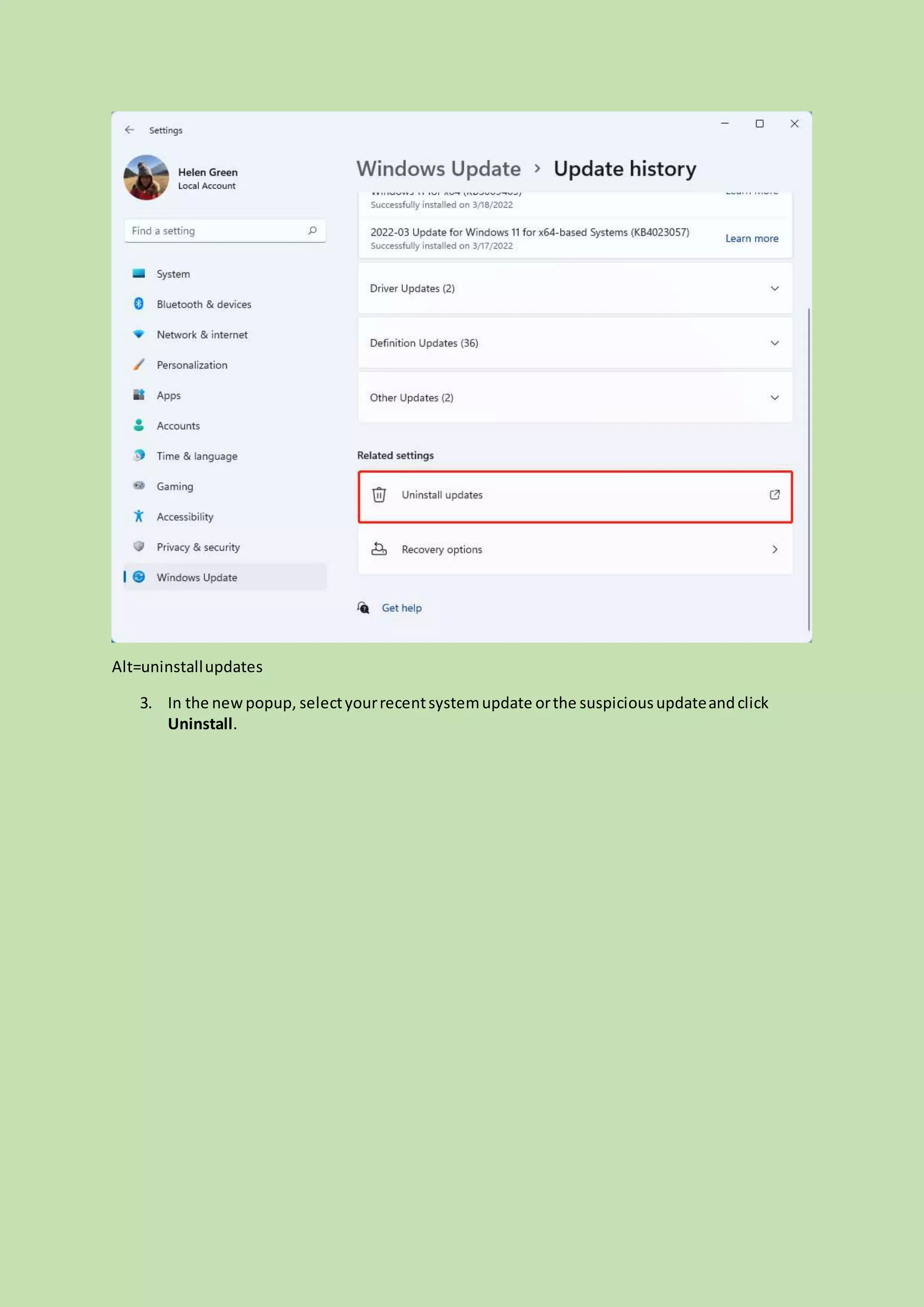Alt=uninstallupdates
3. In the newpopup, selectyourrecentsystemupdate orthe suspiciousupdateandclick
Uninstall.
 
