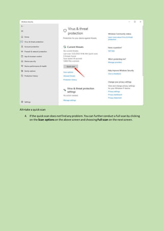 Alt=take a quickscan
4. If the quickscan doesnotfindanyproblem.Youcan furtherconduct a full scanby clicking
on the Scan optionson the above screen andchoosingFull scan on the nextscreen.
 