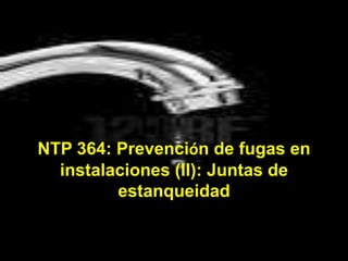 NTP 364: Prevención de fugas en instalaciones (II): Juntas de estanqueidad 