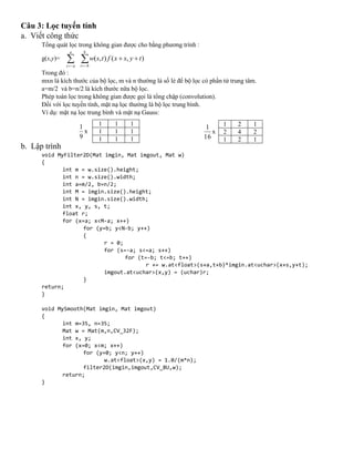 Câu 3: Lọc tuyến tính
a. Viết công thức
Tổng quát lọc trong không gian được cho bằng phương trình :
g(x,y)= 
a
as

...