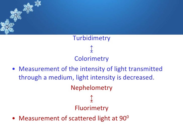 Turbidimetry                          â†¨                   Colorimetryâ€¢ Measurement of the intensity of light transmitted  ...
