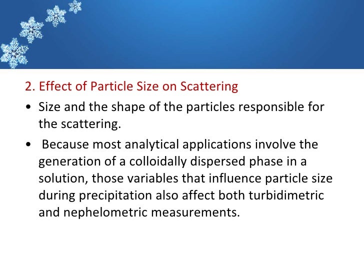 2. Effect of Particle Size on Scatteringâ€¢ Size and the shape of the particles responsible for   the scattering.â€¢ Because m...