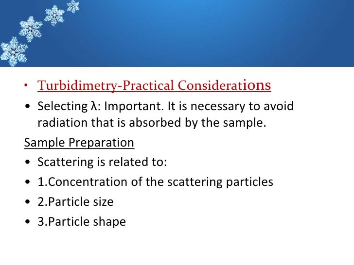 â€¢ Turbidimetry-Practical Considerationsâ€¢ Selecting Î»: Important. It is necessary to avoid  radiation that is absorbed by t...