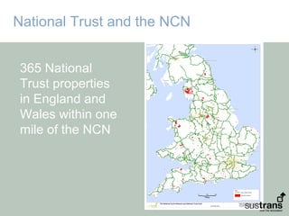 National Trust and the NCN


365 National
Trust properties
in England and
Wales within one
mile of the NCN
 
