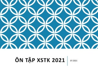 ÔN TẬP XSTK 2021 07.2021
 