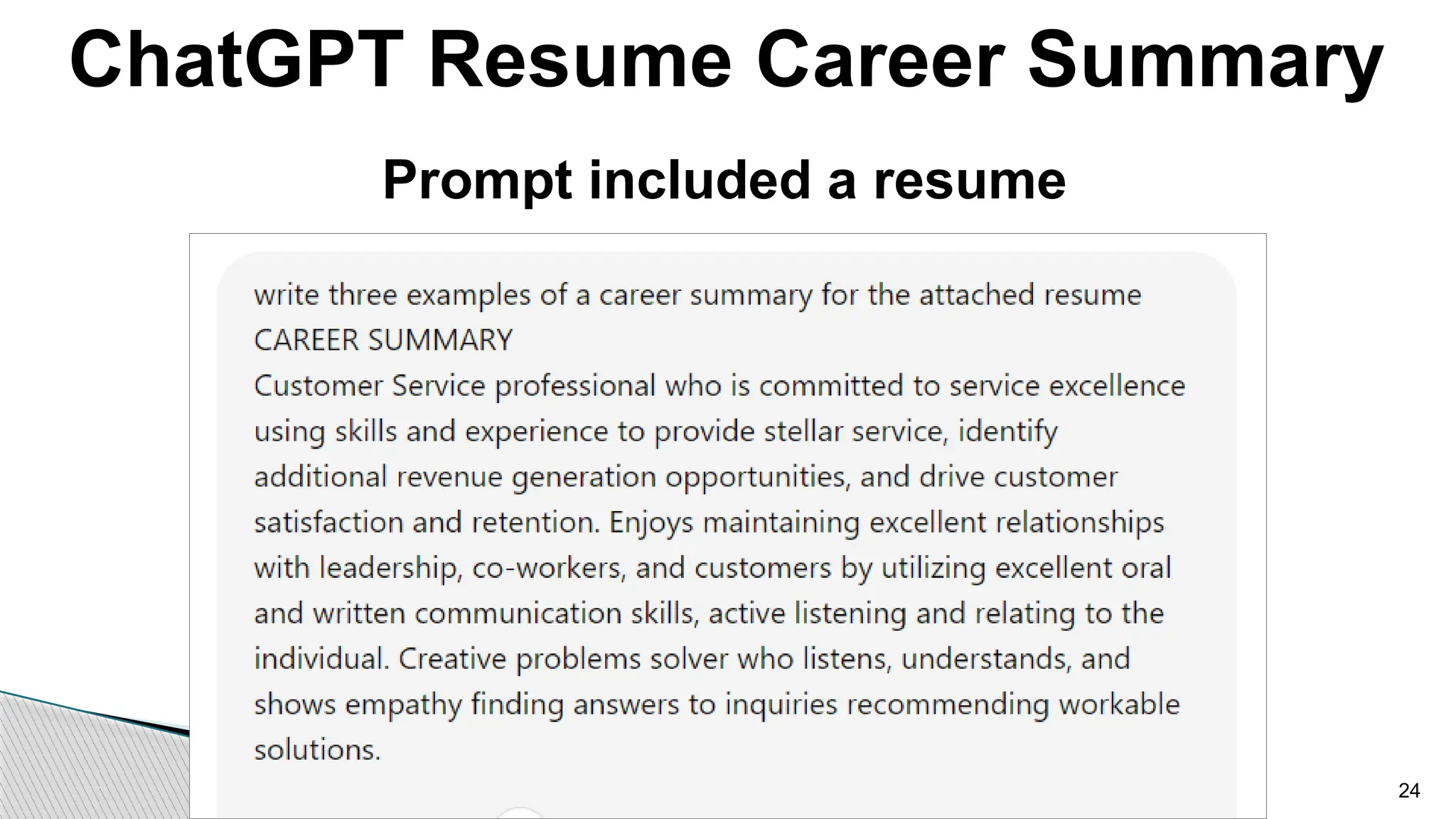 ChatGPT Resume Career Summary
24
Prompt included a resume
 