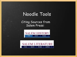 Noodle Tools 
Citing Sources from 
    Salem Press:
 