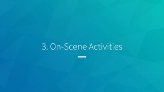 3. On-Scene Activities
 
