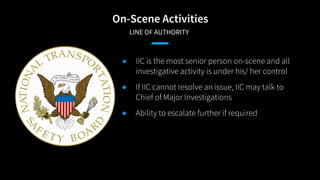On-Scene Activities
​LINE OF AUTHORITY
● IIC is the most senior person on-scene and all
investigative activity is under hi...