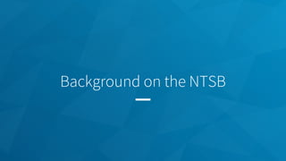 Background on the NTSB
 