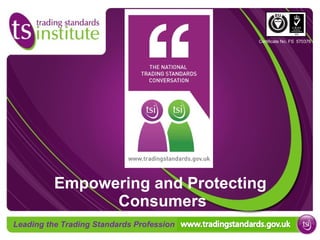 Empowering and Protecting  Consumers Certificate No. FS  570376 