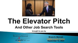 The Elevator Pitch
And Other Job Search Tools
brought to you by
Bruce A. Bennett
Career Coach Corner
September 13, 2023
 