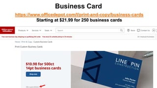 https://www.officedepot.com/l/print-and-copy/business-cards
Starting at $21.99 for 250 business cards
 