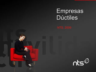 Empresas Dúctiles NTS, 2009 