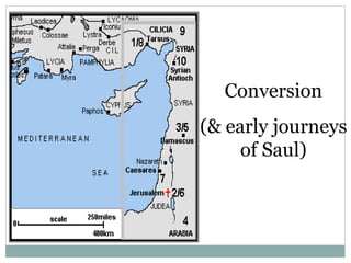 Conversion
(& early journeys
     of Saul)
 
