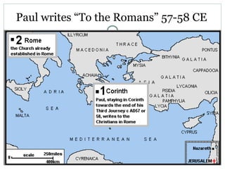 Paul writes “To the Romans” 57-58 CE
 